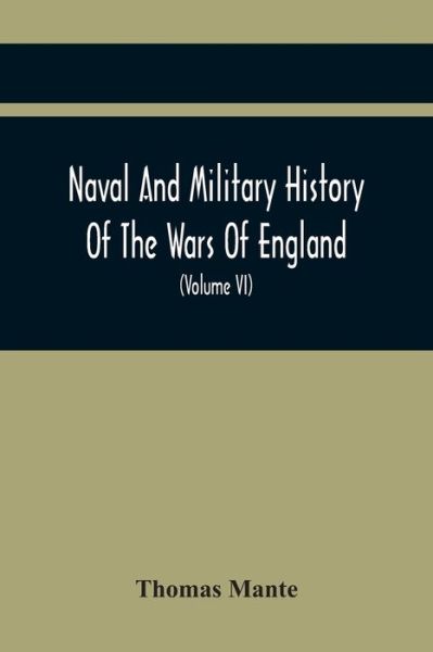 Naval And Military History Of The Wars Of England - Thomas Mante - Books - Alpha Edition - 9789354443961 - February 26, 2021