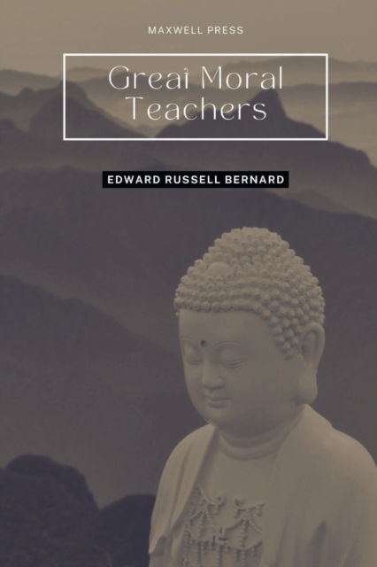 Cover for Edward Russell Bernard · Great Moral Teachers (Paperback Book) (2022)