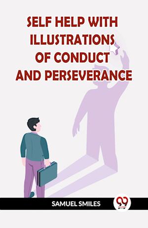 Cover for Samuel Smiles · SELF HELP WITH ILLUSTRATIONS OF CONDUCT AND PERSEVERANCE (Edition2023) (Pocketbok) (2023)