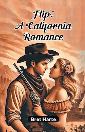 Cover for Bret Harte · Flip: A California Romance (Paperback Book) (2024)