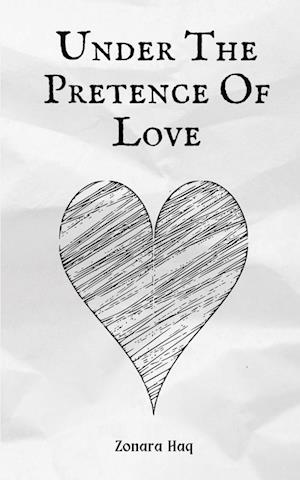 Cover for Zonara Haq · Under The Pretence Of Love (Paperback Book) (2023)