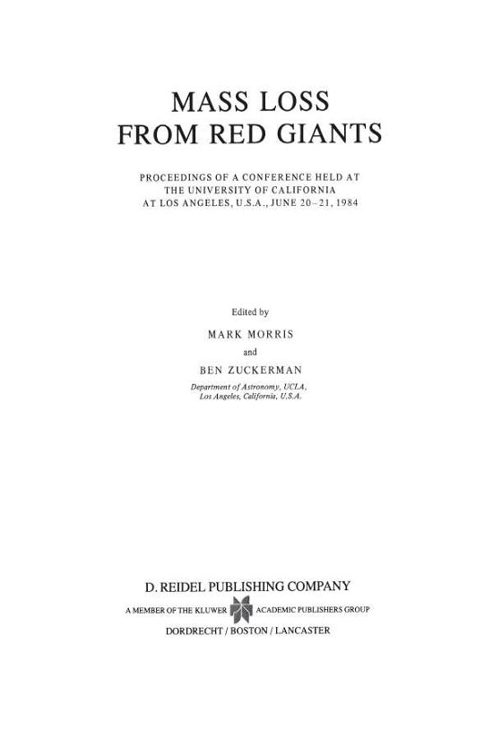 Cover for Mark Morris · Mass Loss from Red Giants: Proceedings of a Conference held at the University of California at Los Angeles, U.S.A., June 20-21, 1984 - Astrophysics and Space Science Library (Taschenbuch) [Softcover reprint of the original 1st ed. 1985 edition] (2011)