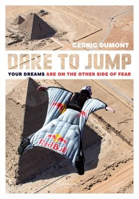 Cedric Dumont · Dare to Jump: Everything You Want is on the other Side of Fear (Paperback Bog) (2020)
