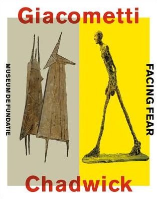 Giacometti-Chadwick: Facing Fear - Michael Bird - Bøger - Waanders BV, Uitgeverij - 9789462621961 - 27. februar 2019