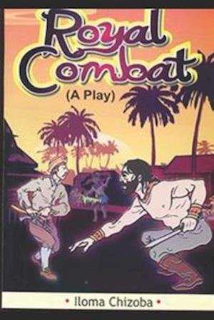 Cover for Iloma Chizoba · Royal combat (Book) (2020)