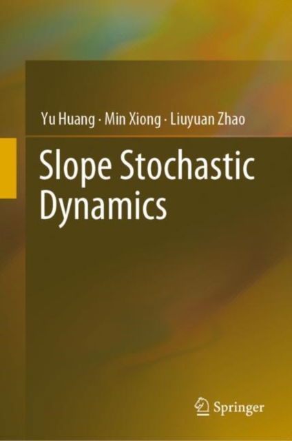 Slope Stochastic Dynamics - Yu Huang - Books - Springer Verlag, Singapore - 9789811696961 - February 3, 2022