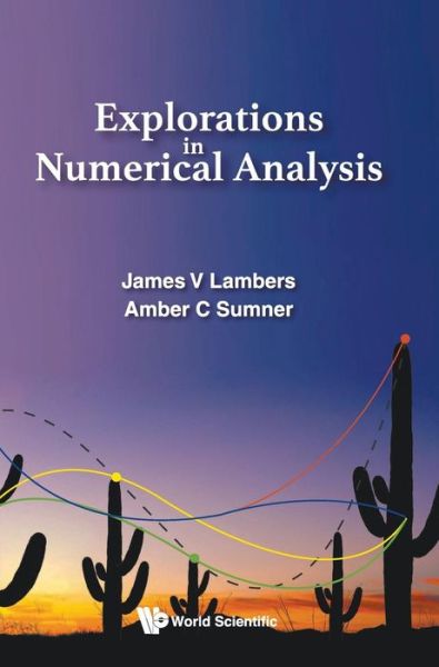 Cover for Lambers, James V (The Univ Of Southern Mississippi, Usa) · Explorations In Numerical Analysis (Hardcover Book) (2018)