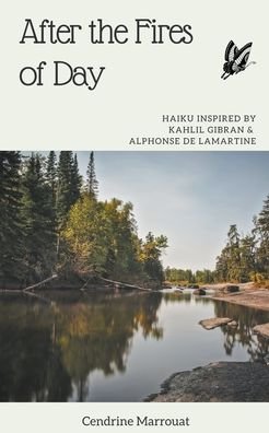Cover for Cendrine Marrouat · After the Fires of Day: Haiku Inspired by Kahlil Gibran and Alphonse de Lamartine (Pocketbok) (2021)