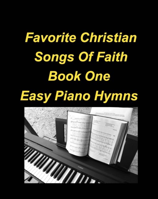 Cover for Mary Taylor · Favorite Christian Songs Of faith Book One Easy Piano Hymns: Piano Hymns Faith Worship Praise Chords Easy Church (Paperback Bog) (2022)