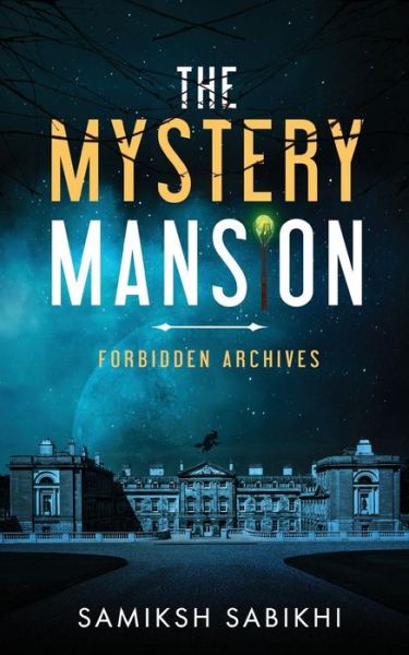 Cover for Samiksh Sabikhi · The Mystery Mansion: Forbidden Archives (Paperback Book) (2022)