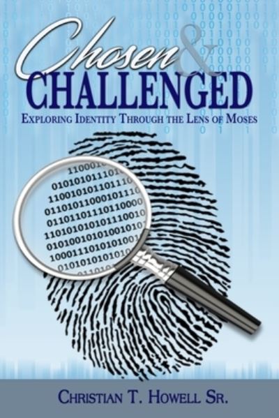 Cover for Howell, Christian T, Sr · Chosen and Challenged: Exploring Identity Through the Lens of Moses (Paperback Book) (2022)