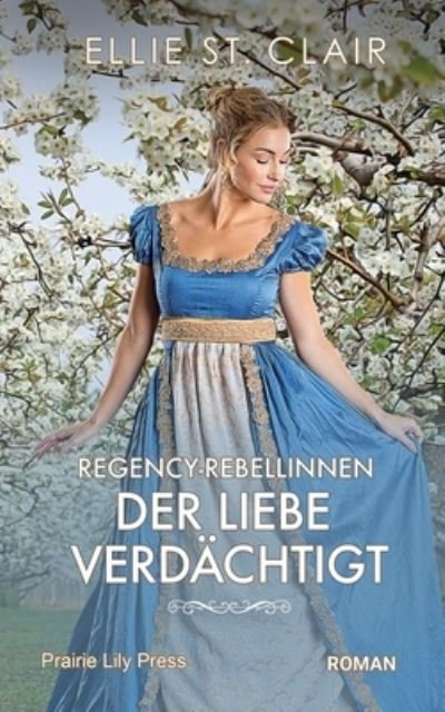 Cover for Ellie St Clair · Regency-Rebellinnen - Der Liebe verdachtigt: Historischer Liebesroman - Regency-Rebellinnen (Paperback Bog) (2022)
