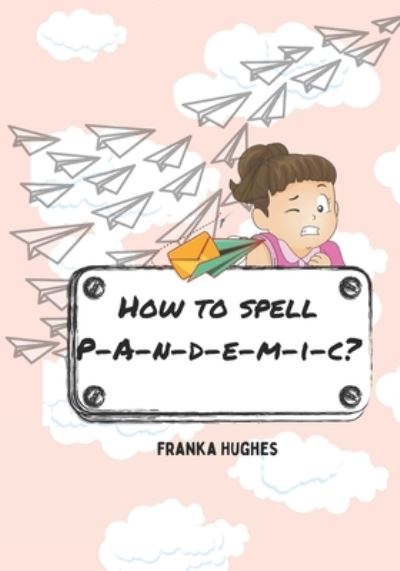 Cover for Franka Hughes · How To Spell Pandemic? (Paperback Book) (2021)