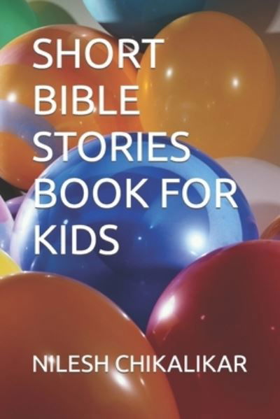 Cover for Nilesh Anantrao Chikalikar · Short Bible Stories Book for Kids (Paperback Book) (2021)