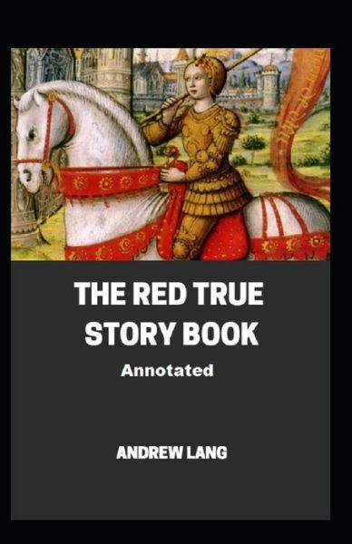 Cover for Andrew Lang · The Red True Story Book Annotated (Paperback Book) (2021)