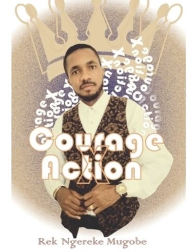Cover for Rek Ngereke Mugobe · Courage X Action (Pocketbok) (2020)