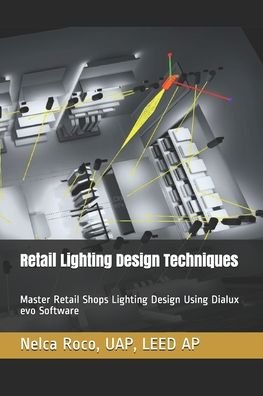 Cover for Nelca Roco · Retail Lighting Design Techniques: Master Retail Shops Lighting Design Using Dialux evo Software (Paperback Bog) (2020)