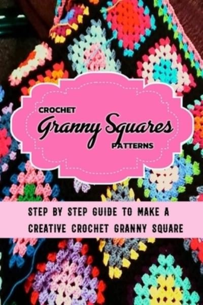 Cover for Errin Esquerre · Crochet Granny Squares Patterns (Paperback Bog) (2020)