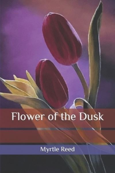 Cover for Myrtle Reed · Flower of the Dusk (Paperback Book) (2020)