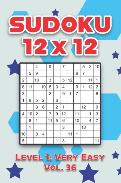Sudoku 12 x 12 Level 1: Very Easy Vol. 36: Play Sudoku 12x12 Twelve Grid With Solutions Easy Level Volumes 1-40 Sudoku Cross Sums Variation Travel Paper Logic Games Solve Japanese Number Puzzles Enjoy Mathematics Challenge All Ages Kids to Adult Gifts - Sophia Numerik - Bøger - Independently Published - 9798585980961 - 24. december 2020