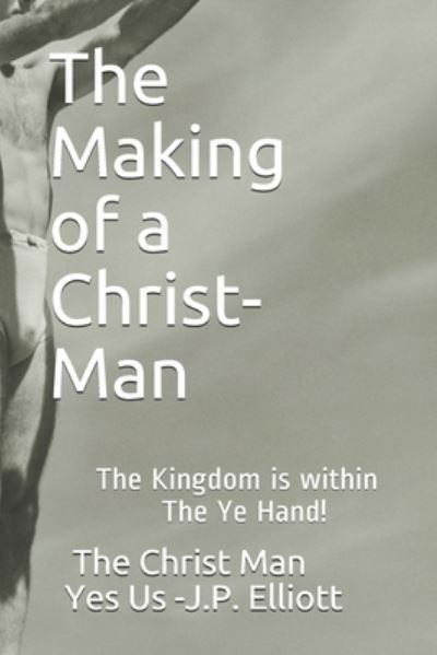Cover for Yes Us -J P Elliott · The Making of a Christ-Man! (Paperback Bog) (2020)