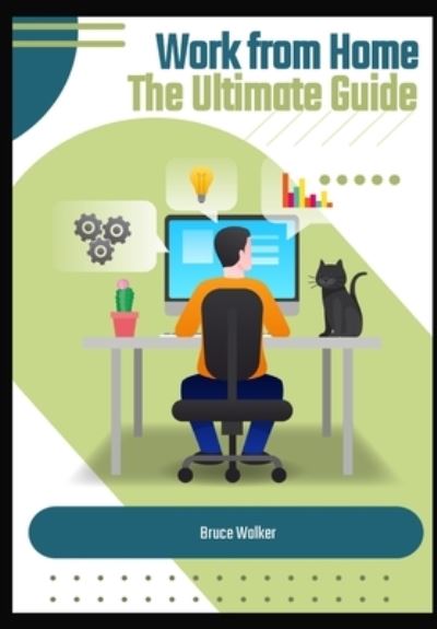 Cover for Bruce Walker · Work From Home The Ultimate Guide (Paperback Book) (2021)