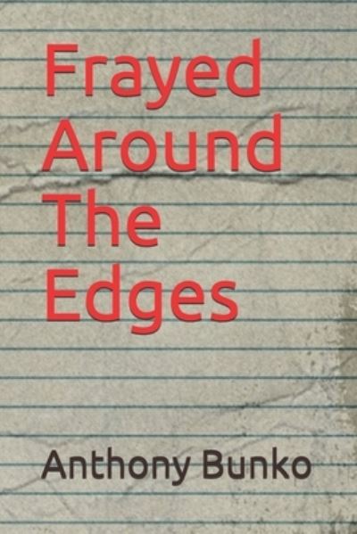 Cover for Bunko Anthony Bunko · Frayed Around The Edges (Paperback Book) (2020)