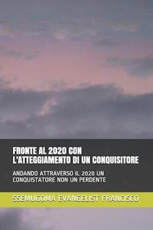 Cover for Ssemugoma Evangelist Francisco · Fronte Al 2020 Con l'Atteggiamento Di Un Conquisitore (Paperback Book) (2020)