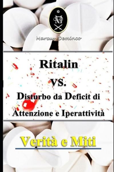 Cover for Marcus Deminco · Ritalin VS. Disturbo da Deficit di Attenzione e Iperattivita. Verita e Miti (Paperback Bog) (2020)