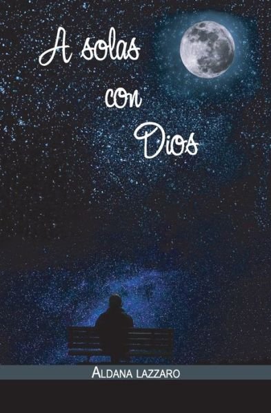 Cover for Aldana Lazzaro · A solas con Dios (Pocketbok) (2020)