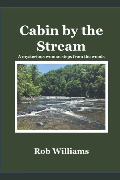 Cabin by the Stream - Rob Williams - Książki - Independently Published - 9798673326961 - 7 sierpnia 2020