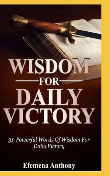 Cover for Efemena Aziakpono Anthony · Wisdom for Daily Victory (Pocketbok) (2020)