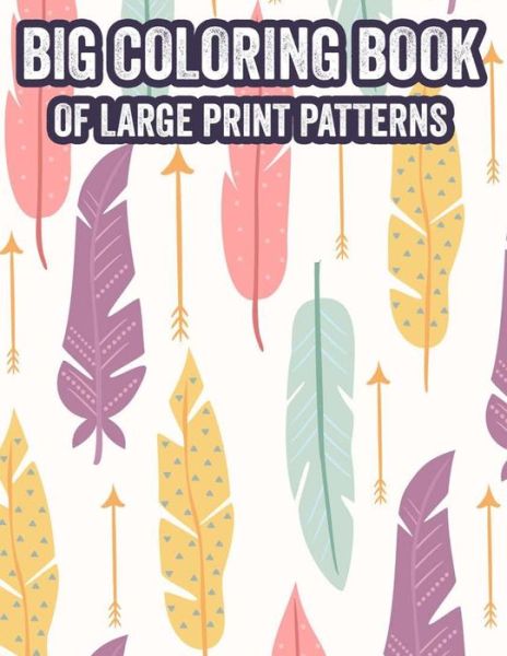 Cover for Ameila Denham · Big Coloring Book Of Large Print Patterns (Paperback Book) (2020)