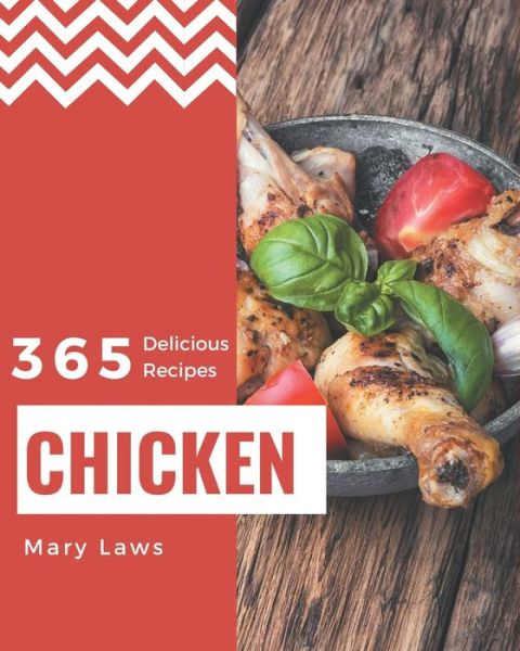 365 Delicious Chicken Recipes - Mary Laws - Books - Independently Published - 9798677795961 - August 22, 2020