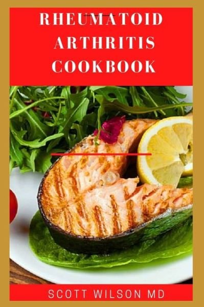Rheumatoid Arthritis Cookbook - Scott Wilson - Livres - Independently Published - 9798679986961 - 27 août 2020