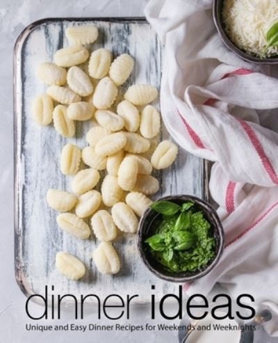 Cover for Booksumo Press · Dinner Ideas!: Unique and Easy Dinner Recipes for Weekends and Weeknights (Paperback Bog) (2022)