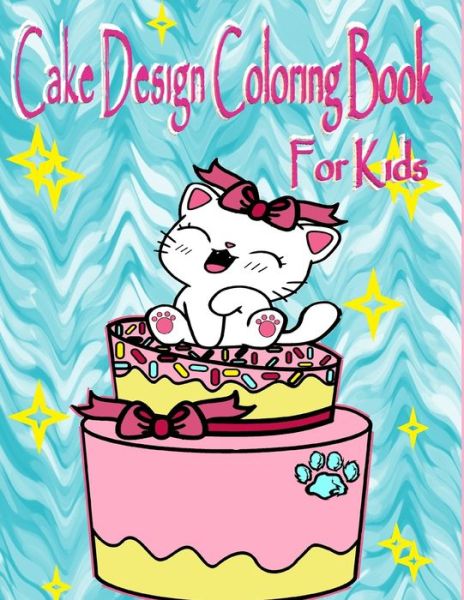 Cover for Mercedez Daniels · Cake Design Coloring Book For Kids (Paperback Book) (2020)