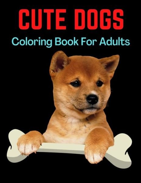 Cover for Trendy Coloring · Cute Dogs Coloring Book For Adults (Paperback Bog) (2021)