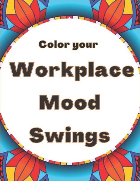 Cover for Carys An Print · Color Your Workplace Mood Swings (Paperback Book) (2021)