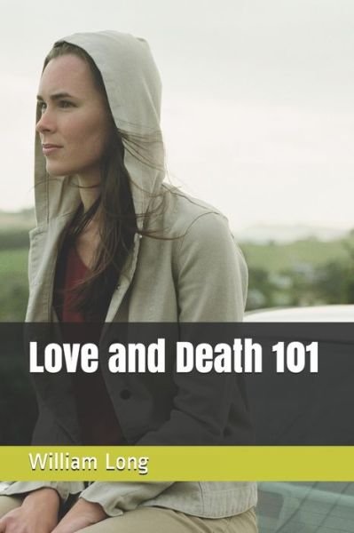 Love and Death 101 - William Long - Bøker - Independently Published - 9798727889961 - 24. mars 2021