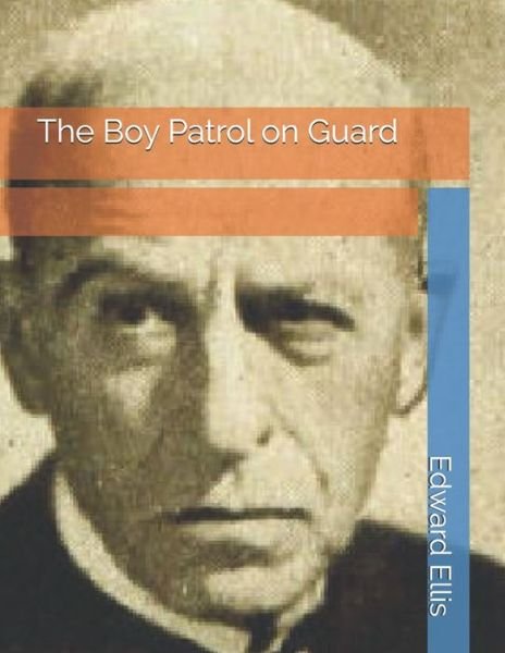 Cover for Edward Sylvester Ellis · The Boy Patrol on Guard (Paperback Book) (2021)