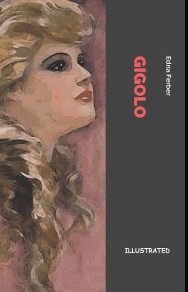 Cover for Edna Ferber · Gigolo Illustrated (Paperback Book) (2021)