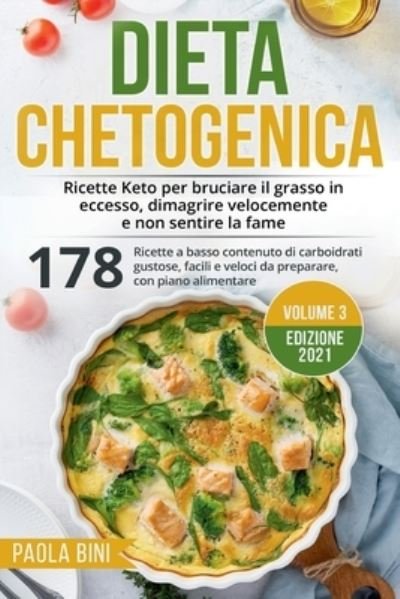 Cover for Paola Bini · Dieta Chetogenica: Ricette Keto per bruciare il grasso in eccesso, dimagrire velocemente e non sentire la fame - Dieta Chetogenica (Taschenbuch) (2021)