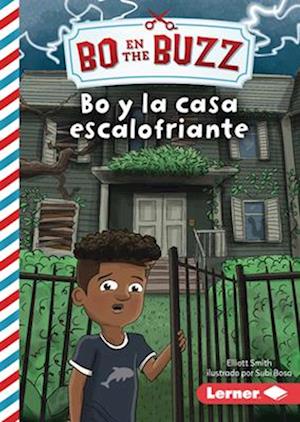 Bo y la Casa Escalofriante (Bo and the Spooky House) - Elliott Smith - Books - Lerner Publishing Group - 9798765623961 - August 1, 2024