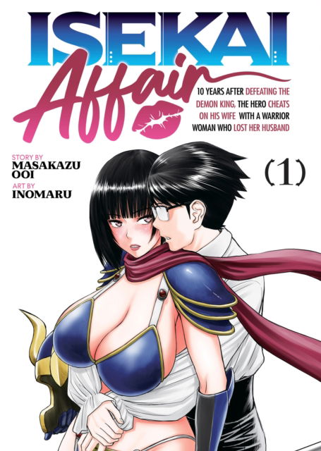 Cover for Masakazu Ooi · ISEKAI AFFAIR: 10 Years After Defeating the Demon King, the Hero Cheats on His Wife With a Warrior Woman Who Lost Her Husband Vol. 1 - ISEKAI AFFAIR: 10 Years After Defeating the Demon King, the Hero Cheats on His Wife With a Warrior Woman Who Lost Her Hu (Paperback Book) (2025)