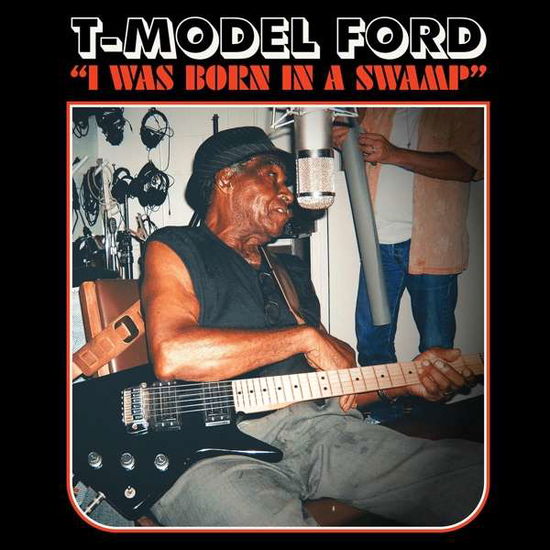 I Was Born In A Swamp (Clear Blue Vinyl) - T-model Ford - Muziek - ALIVE RECORDS - 0634457046962 - 11 juni 2021