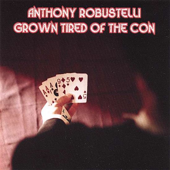 Grown Tired of the Con - Anthony Robustelli - Musikk - CD Baby - 0634479462962 - 18. mars 2003