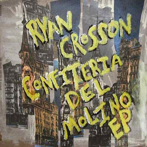 Cover for Ryan Crosson · Confiteria Del Molino (12&quot;) [EP edition] (2008)
