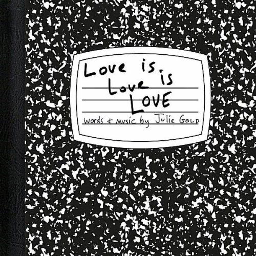 Cover for Julie Gold · Love is Love is Love (CD) (2011)