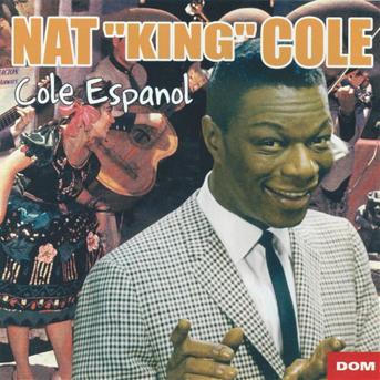 Cole espanol - Nat King Cole - Musiikki - DOM - 3254872011962 - keskiviikko 29. maaliskuuta 2017